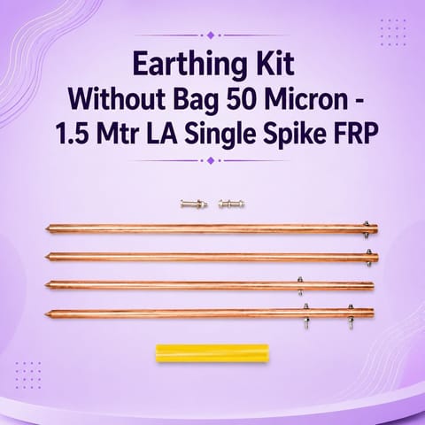 Earthing Kit Without Bag 50 Micron - 1.5 Mtr LA Single Spike FRP