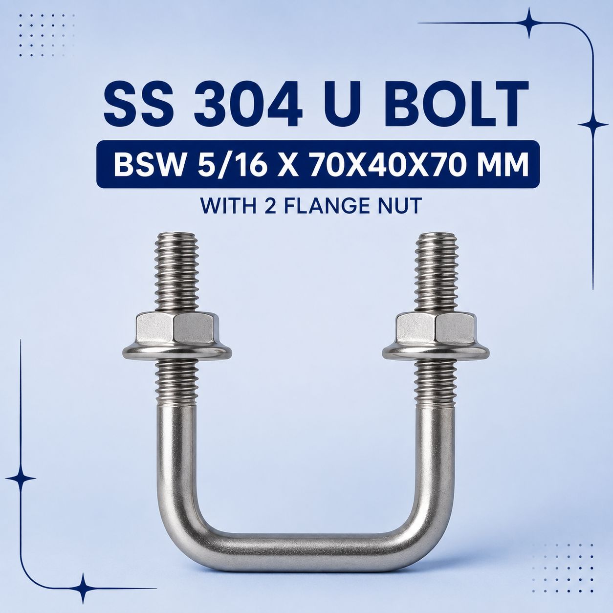 SS 304 U BOLT BSW 5/16 X70X40X70 MM WITH 2 FLANGE NUT